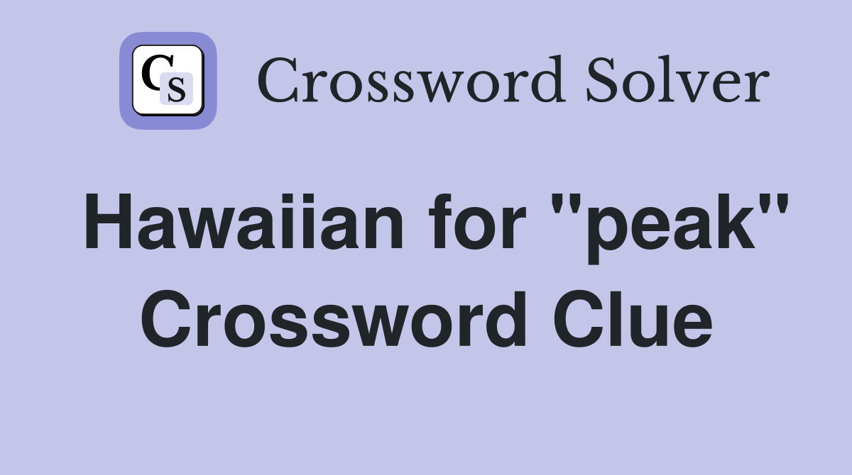 Hawaiian for "peak" Crossword Clue