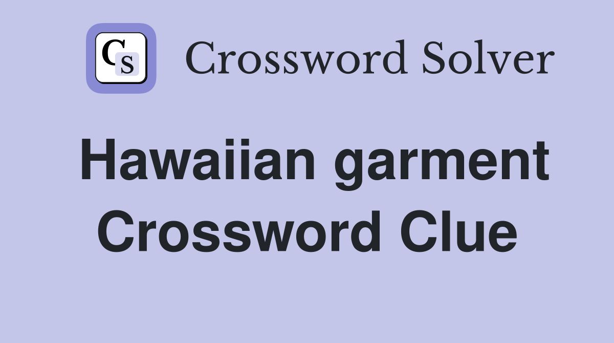 Hawaiian garment Crossword Clue