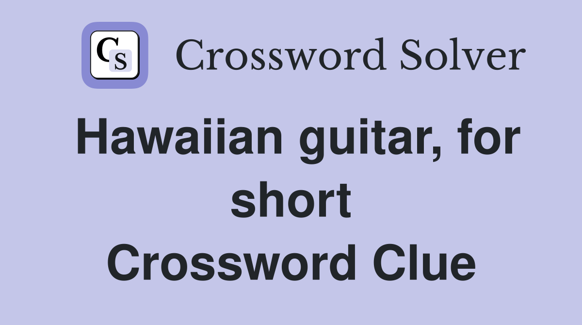Hawaiian guitar, for short Crossword Clue