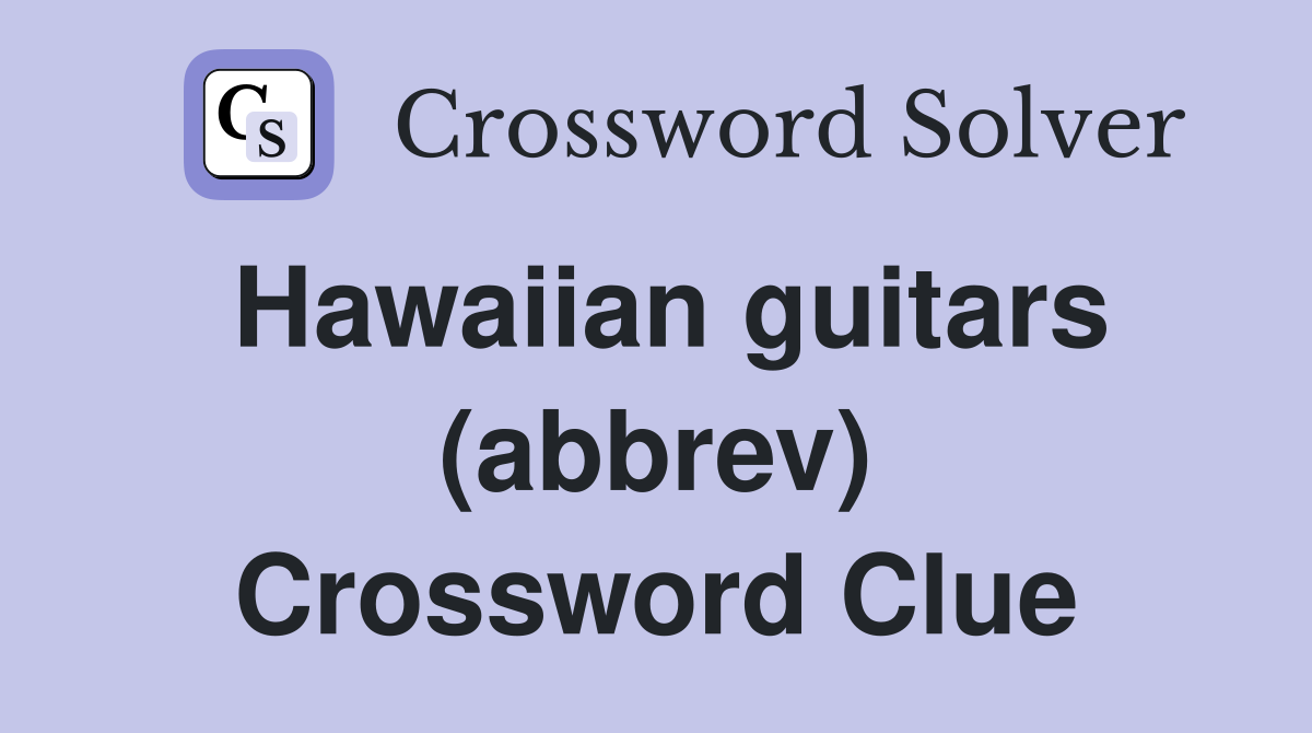 Hawaiian guitars (abbrev) Crossword Clue