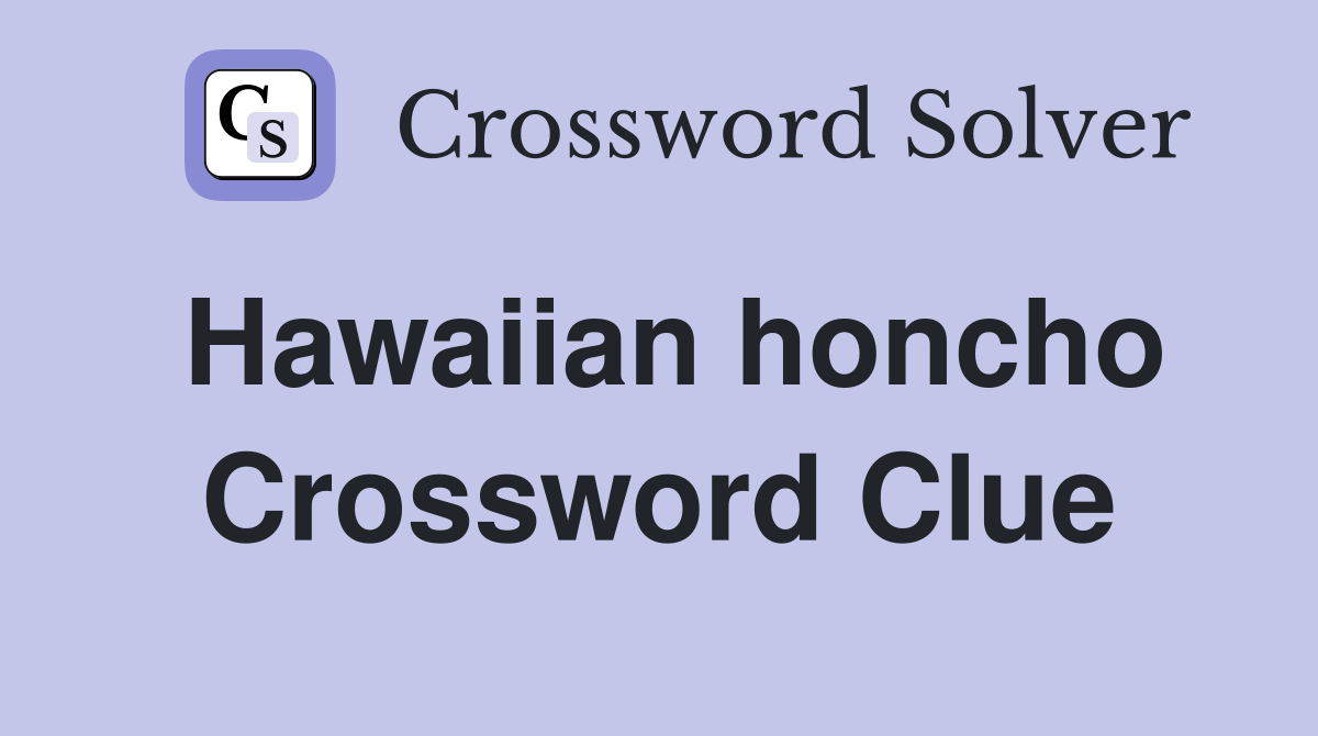 Hawaiian honcho Crossword Clue
