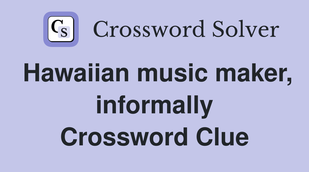 Hawaiian music maker, informally Crossword Clue