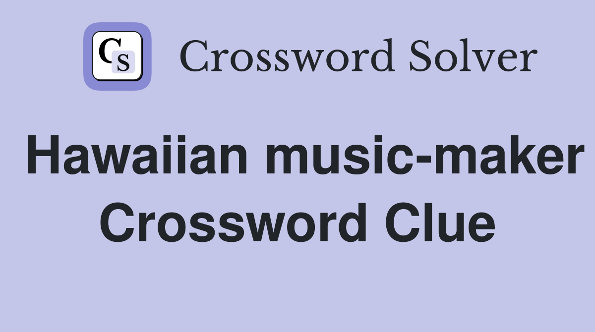 Hawaiian music-maker Crossword Clue