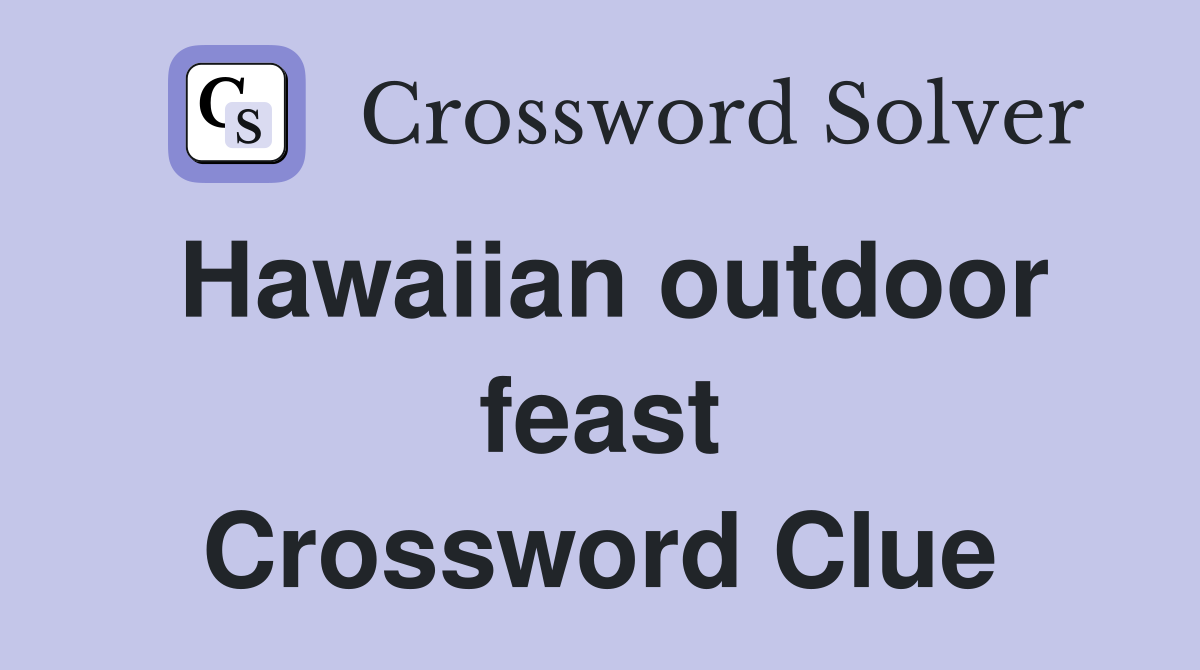 Hawaiian outdoor feast Crossword Clue