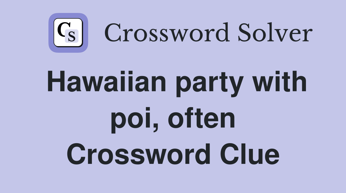 Hawaiian party with poi, often Crossword Clue