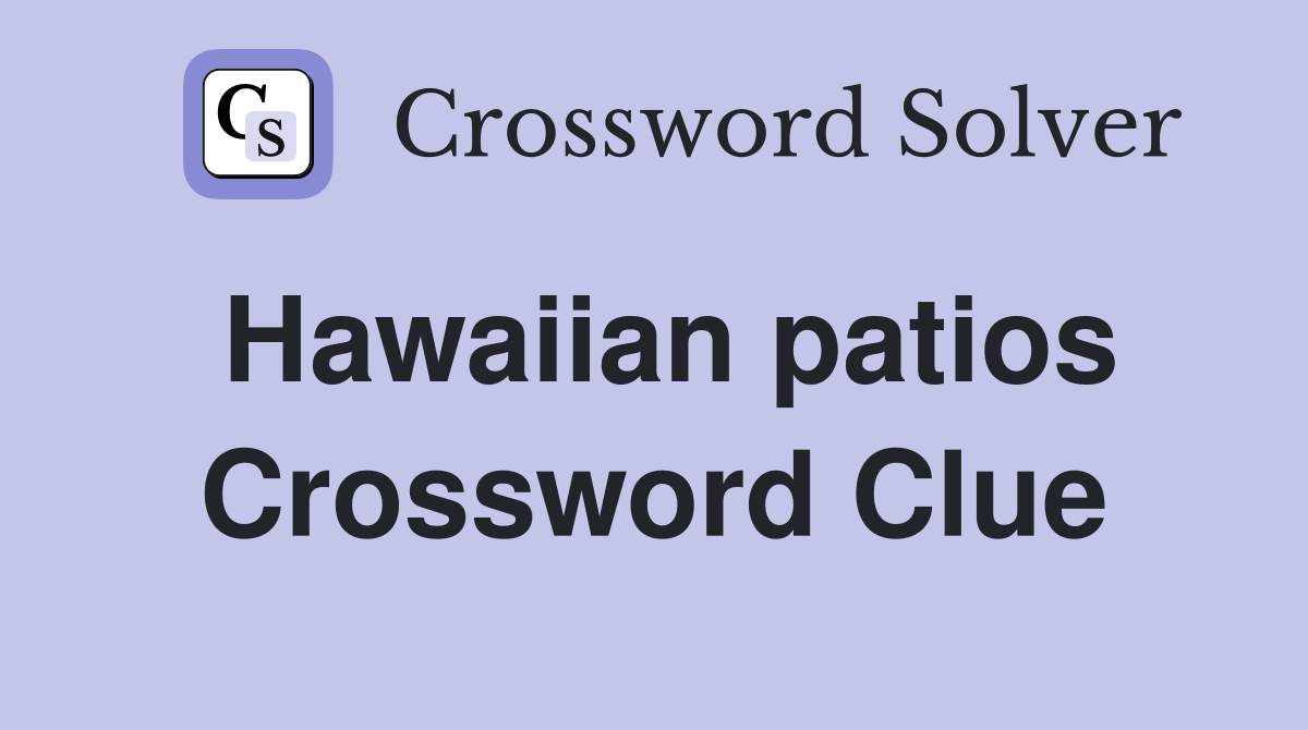 Hawaiian patios Crossword Clue