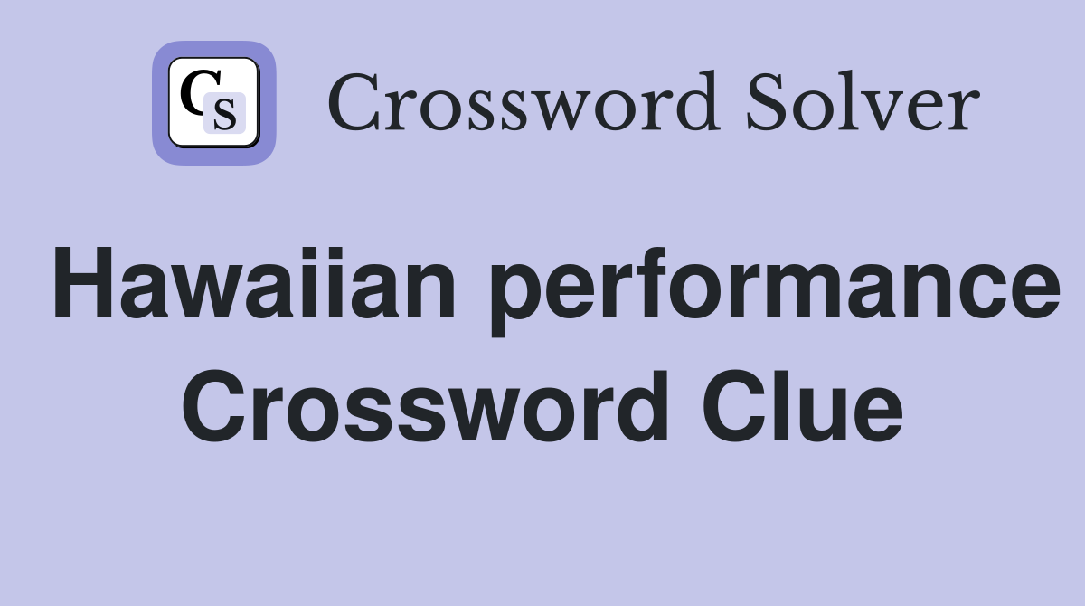 Hawaiian performance Crossword Clue