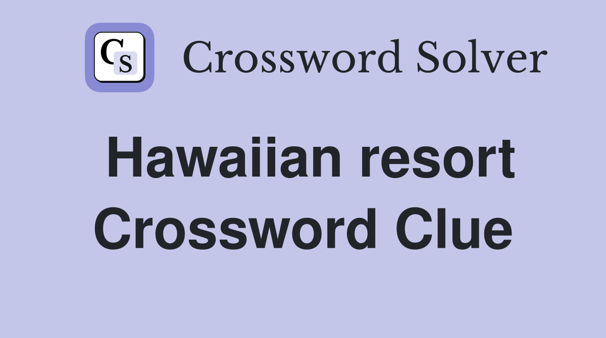 Hawaiian resort Crossword Clue