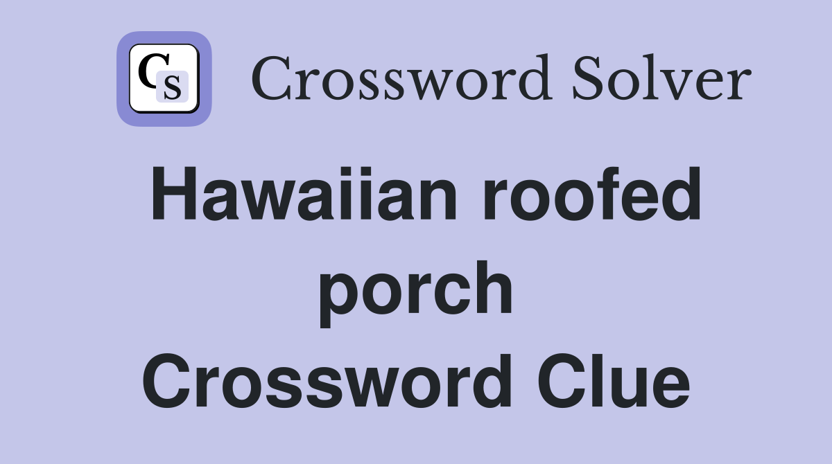 Hawaiian roofed porch Crossword Clue
