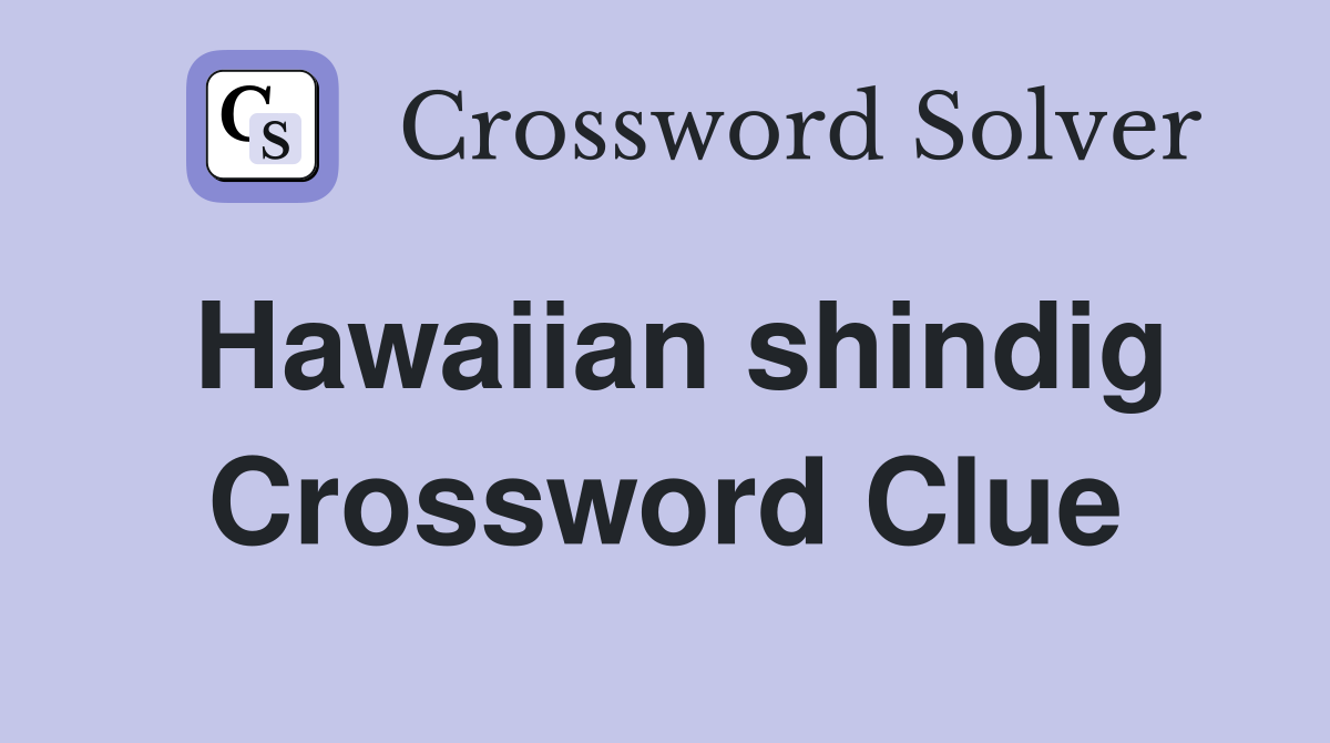 Hawaiian shindig Crossword Clue