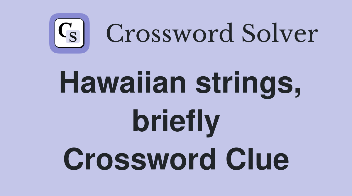 Hawaiian strings, briefly Crossword Clue