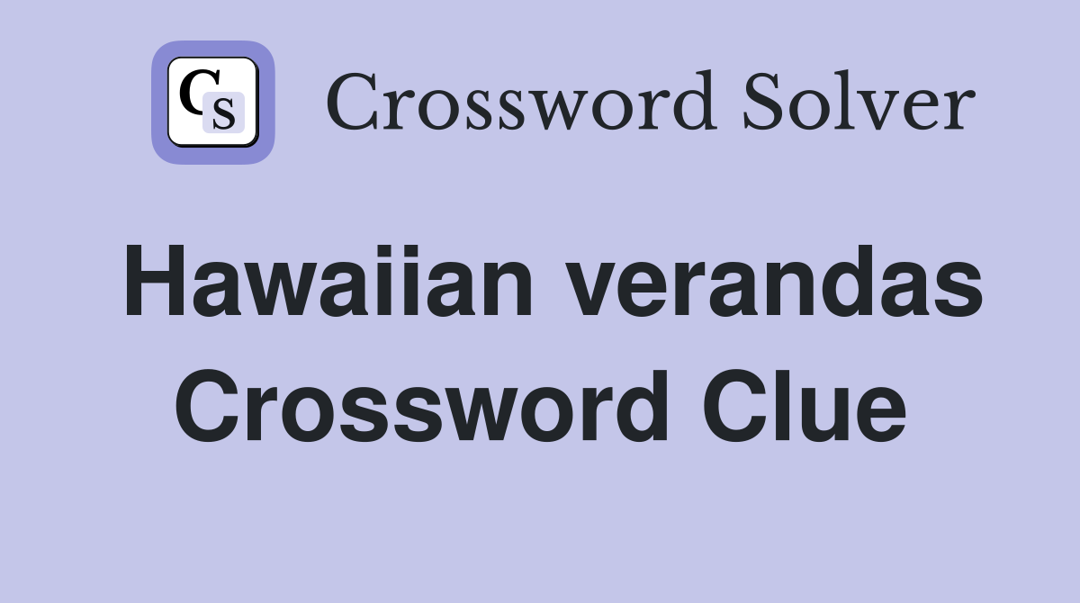 Hawaiian verandas Crossword Clue