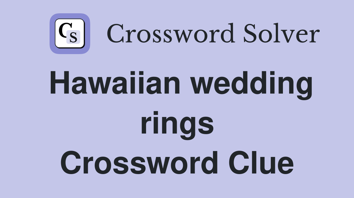 Hawaiian wedding rings Crossword Clue