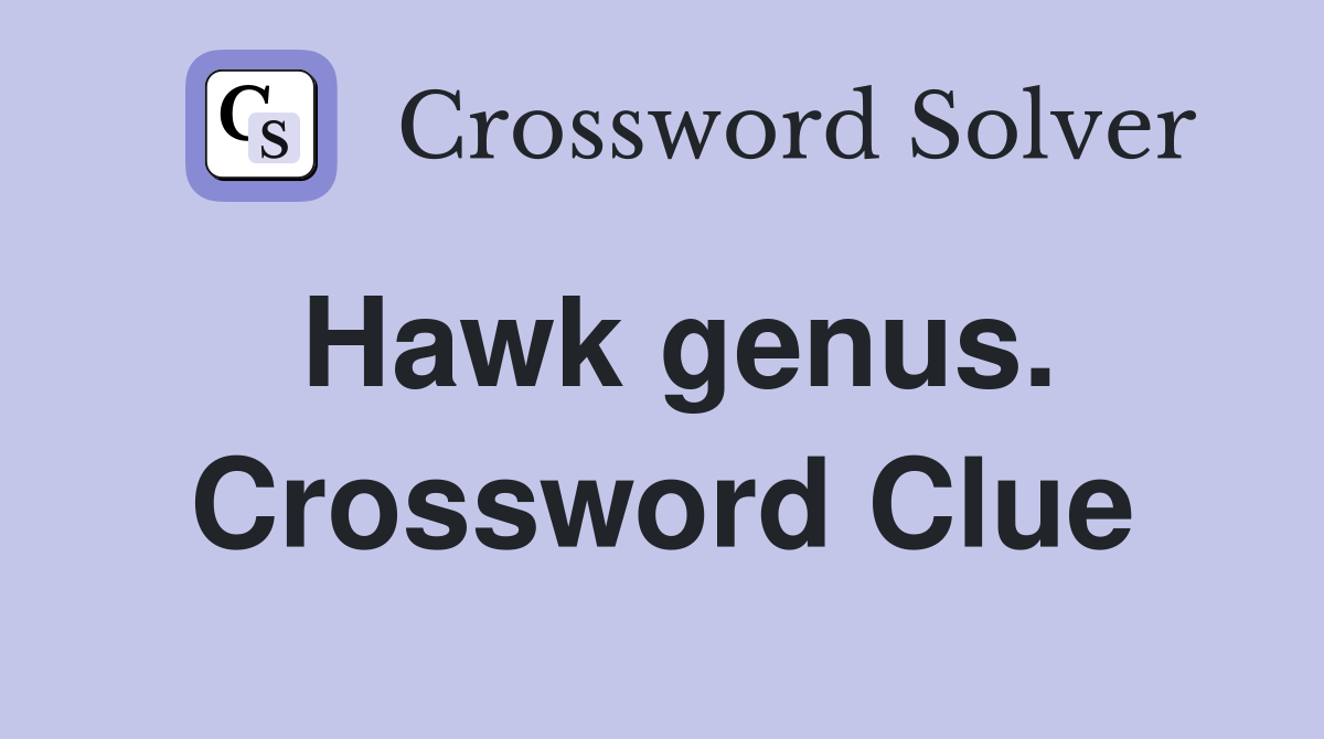 Hawk genus. Crossword Clue