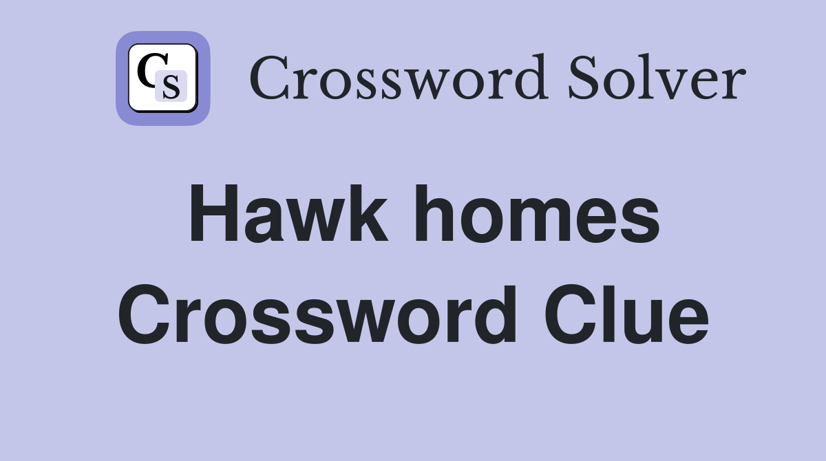Hawk homes Crossword Clue