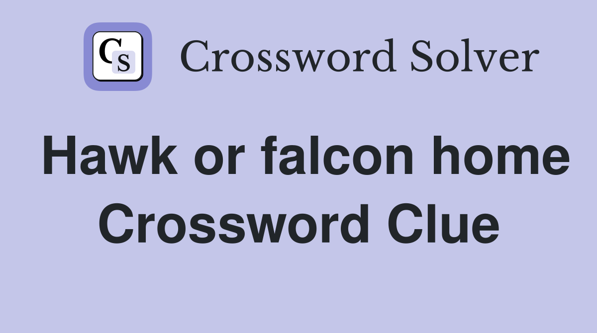 Hawk or falcon home Crossword Clue