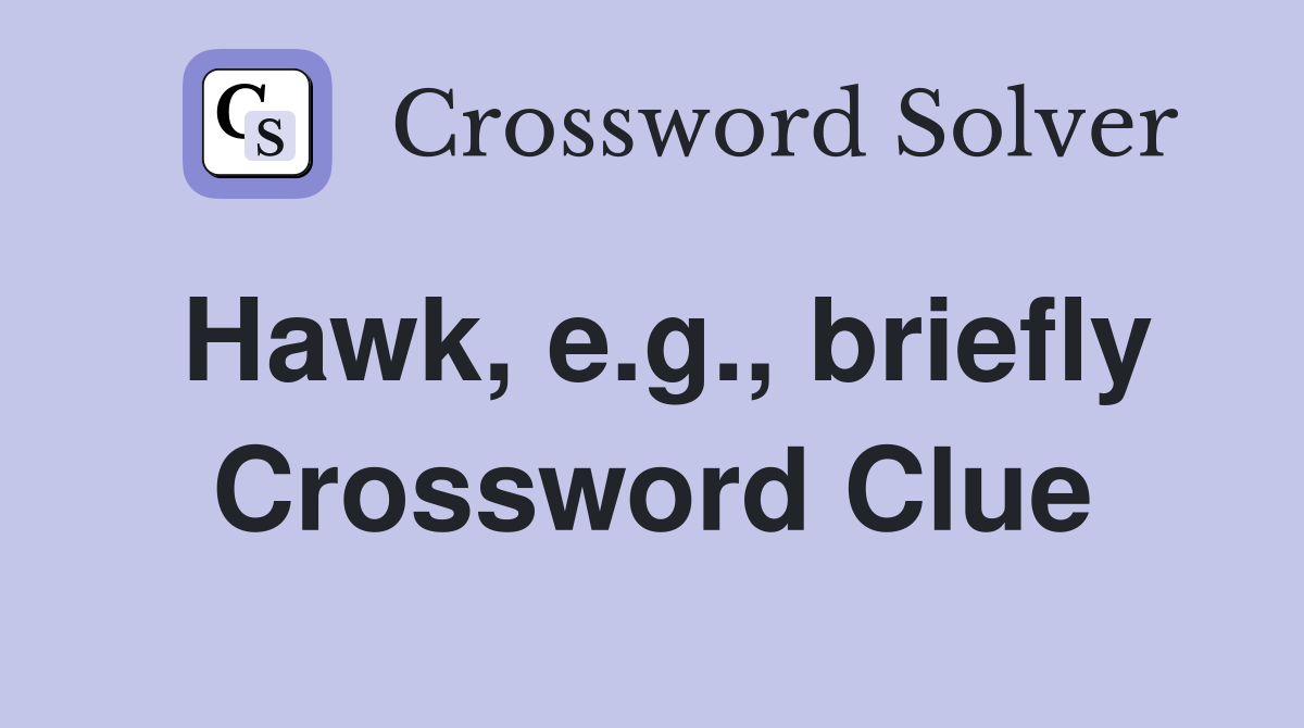 Hawk, e.g., briefly Crossword Clue