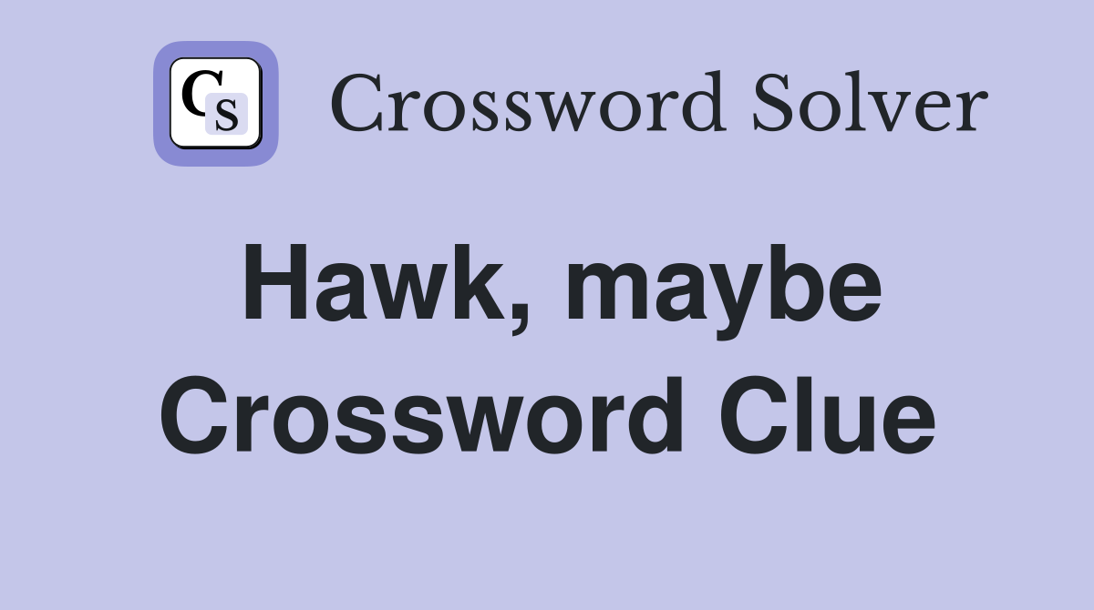 Hawk, maybe Crossword Clue