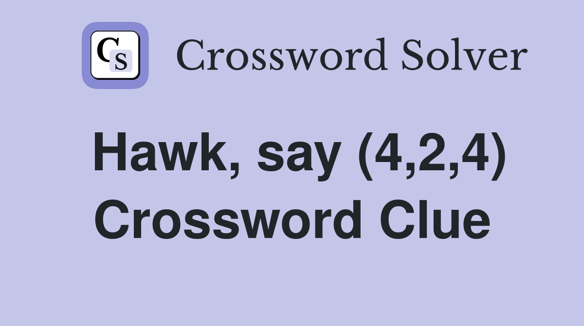 Hawk, say (4,2,4) Crossword Clue