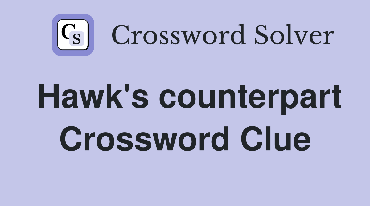 Hawk's counterpart Crossword Clue