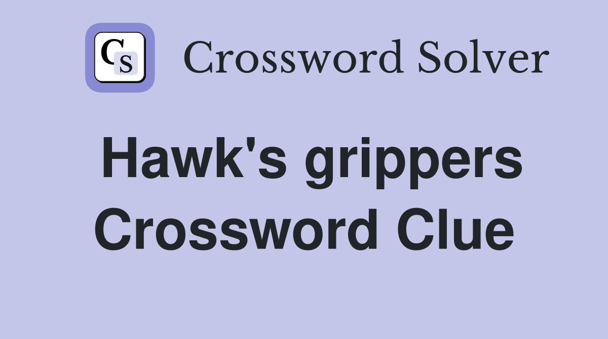Hawk's grippers Crossword Clue