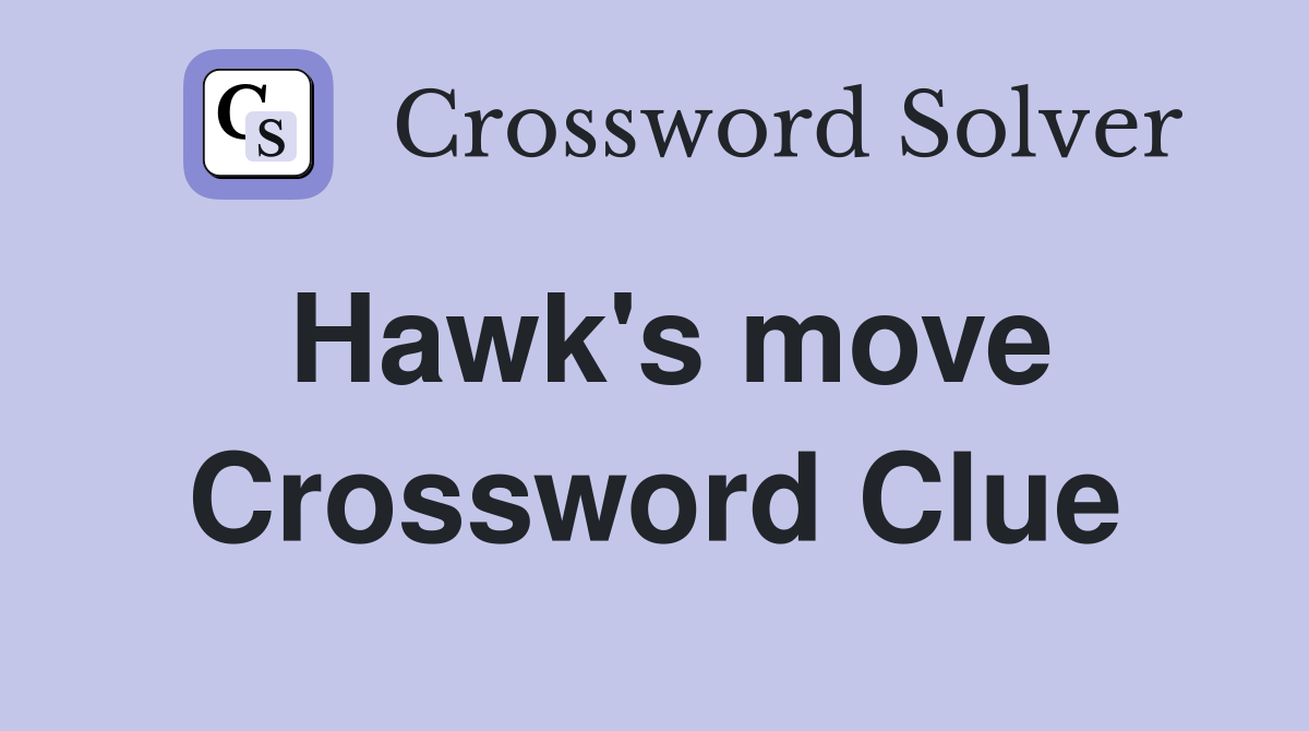 Hawk's move Crossword Clue