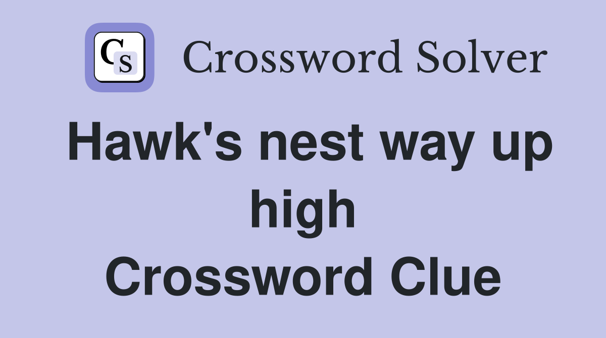 Hawk's nest way up high Crossword Clue