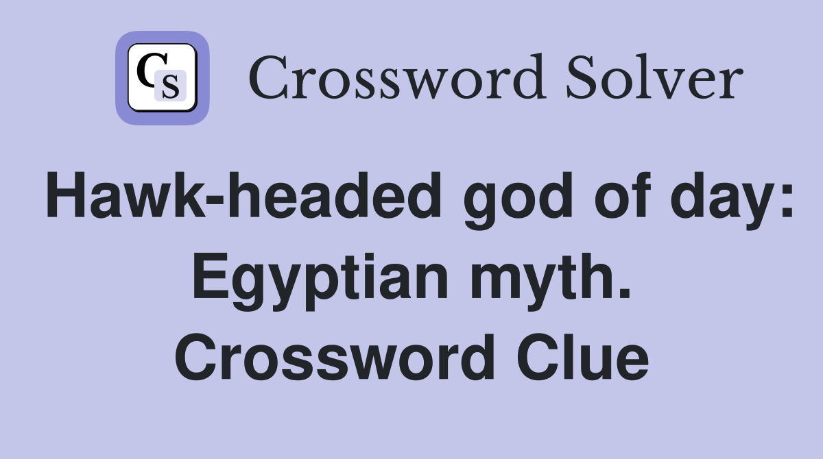 Hawk-headed god of day: Egyptian myth. Crossword Clue