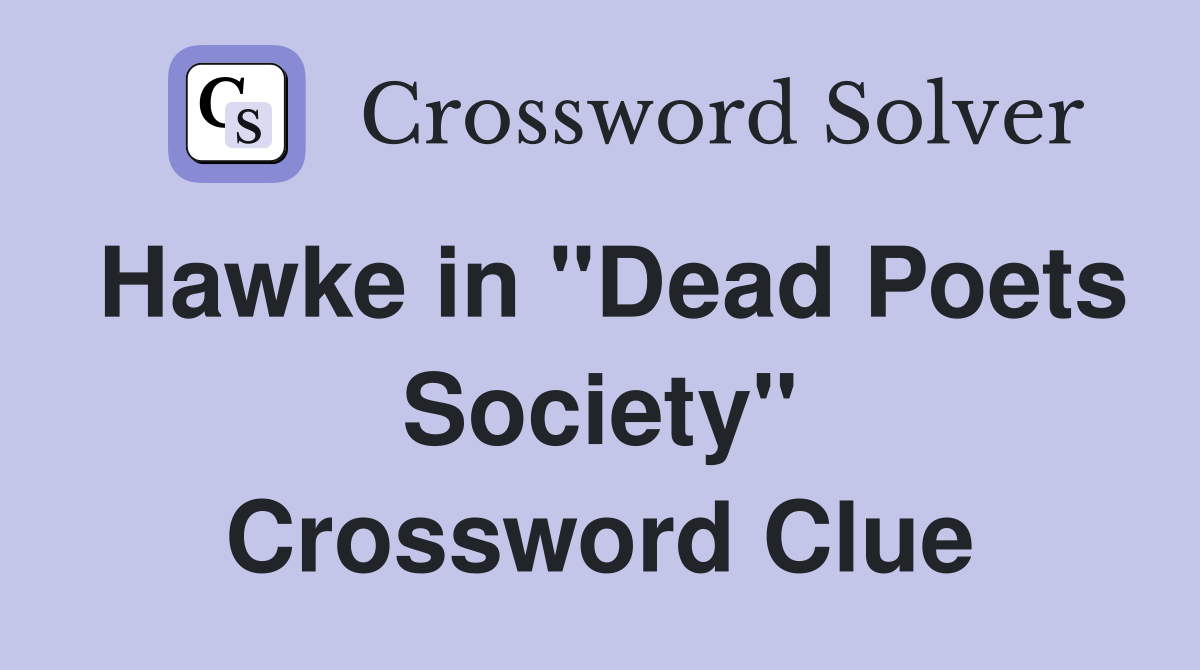 Hawke in "Dead Poets Society" Crossword Clue