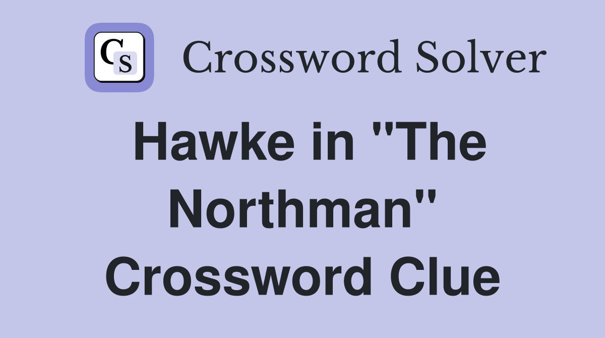 Hawke in "The Northman" Crossword Clue