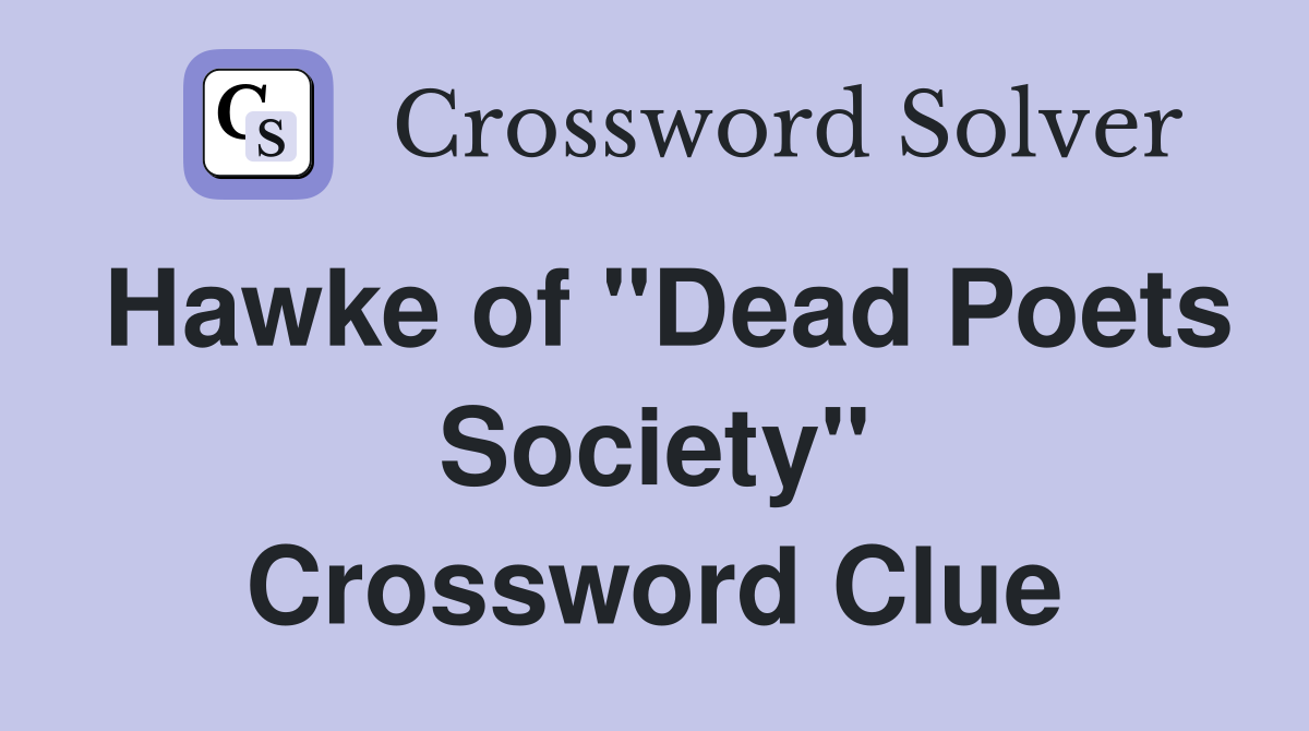 Hawke of "Dead Poets Society" Crossword Clue
