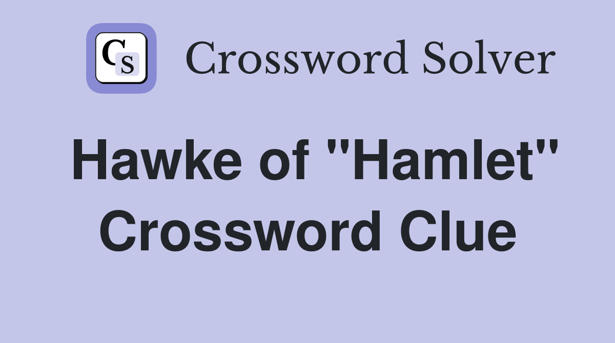 Hawke of "Hamlet" Crossword Clue