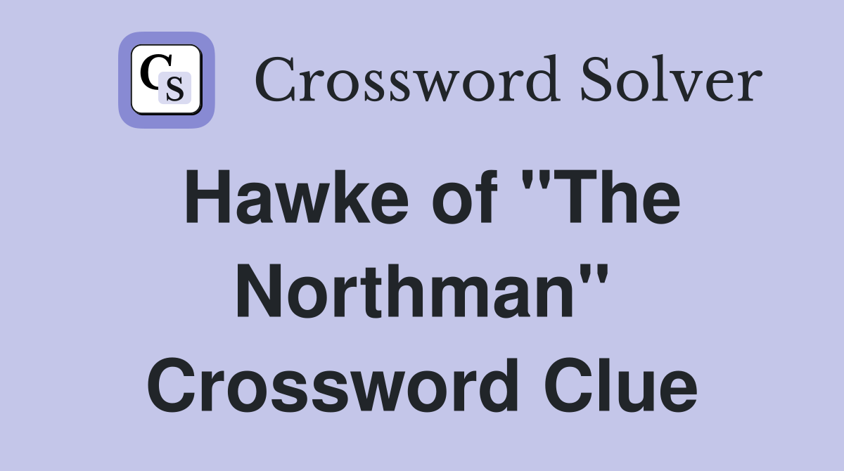 Hawke of "The Northman" Crossword Clue