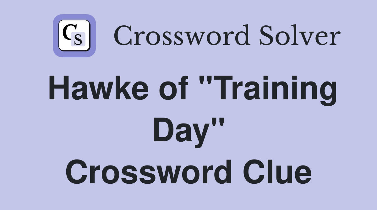 Hawke of "Training Day" Crossword Clue