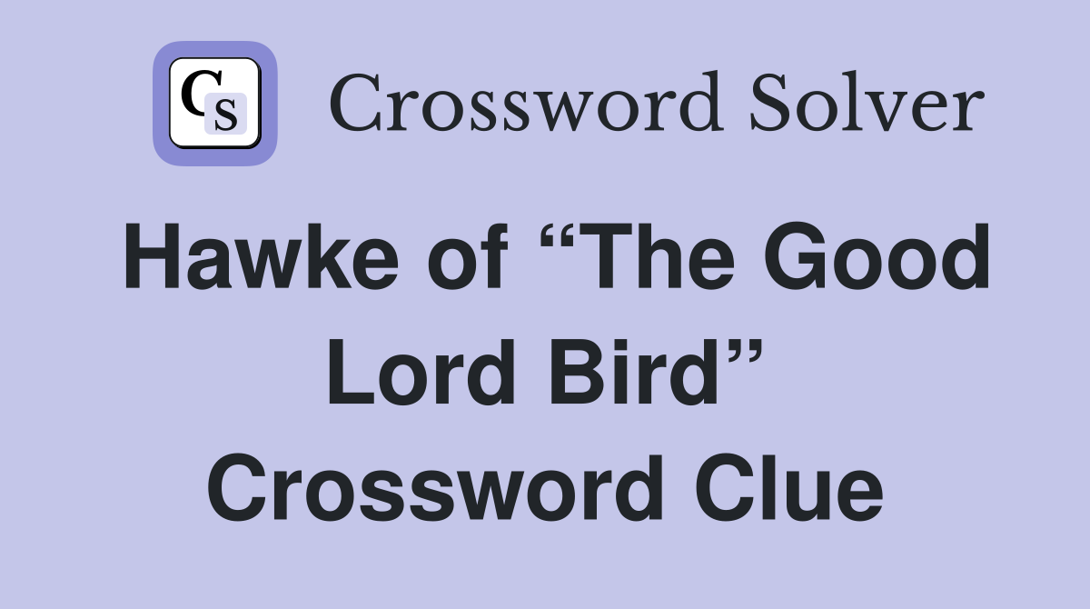 Hawke of “The Good Lord Bird” Crossword Clue