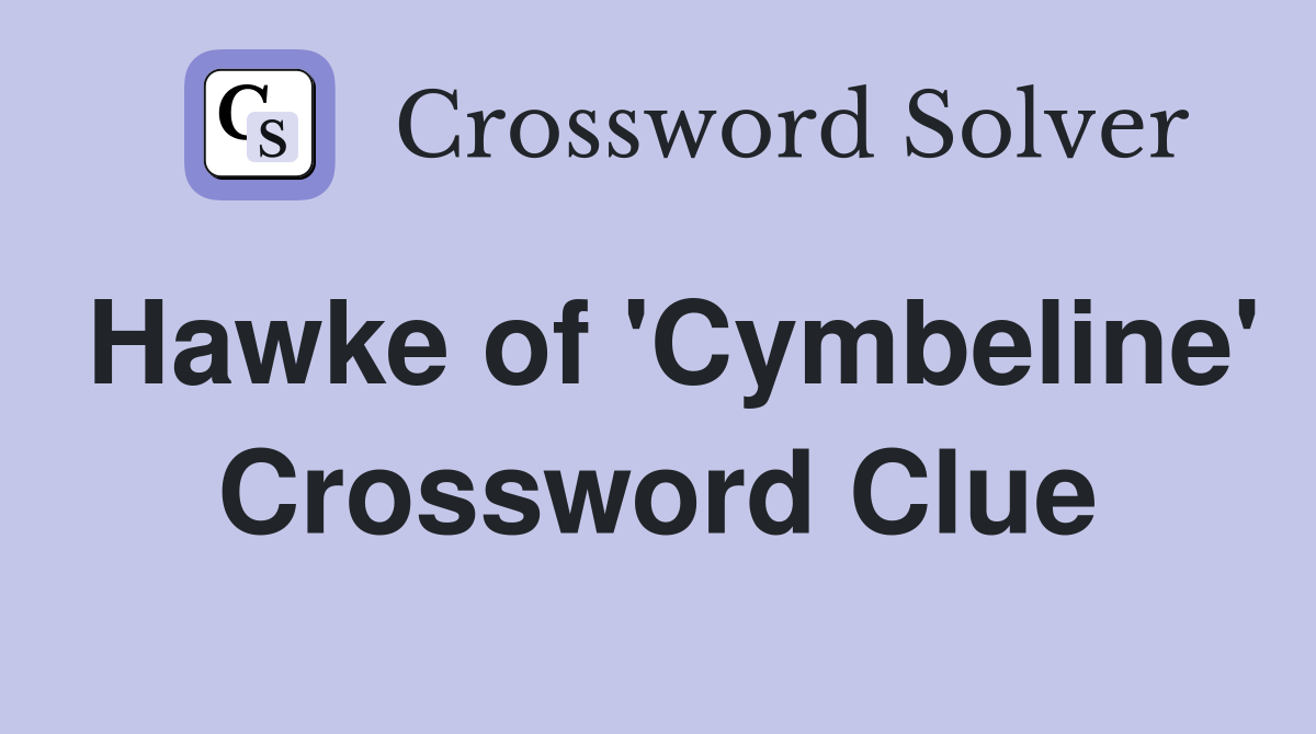 Hawke of 'Cymbeline' Crossword Clue