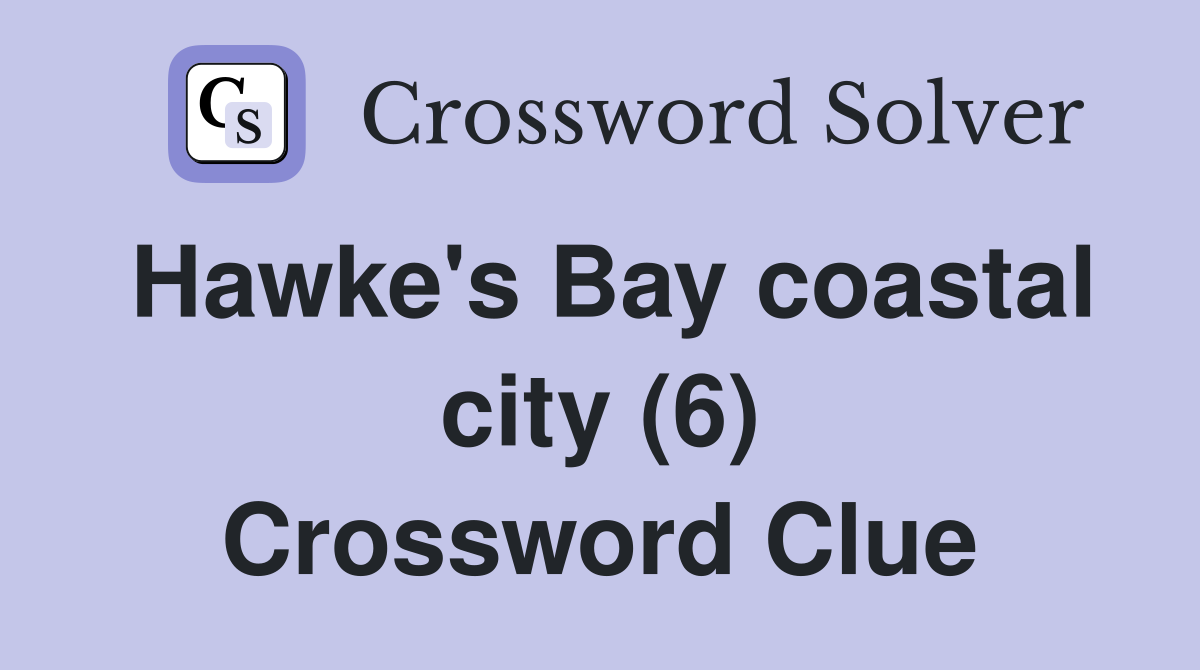 Hawke's Bay coastal city (6) Crossword Clue