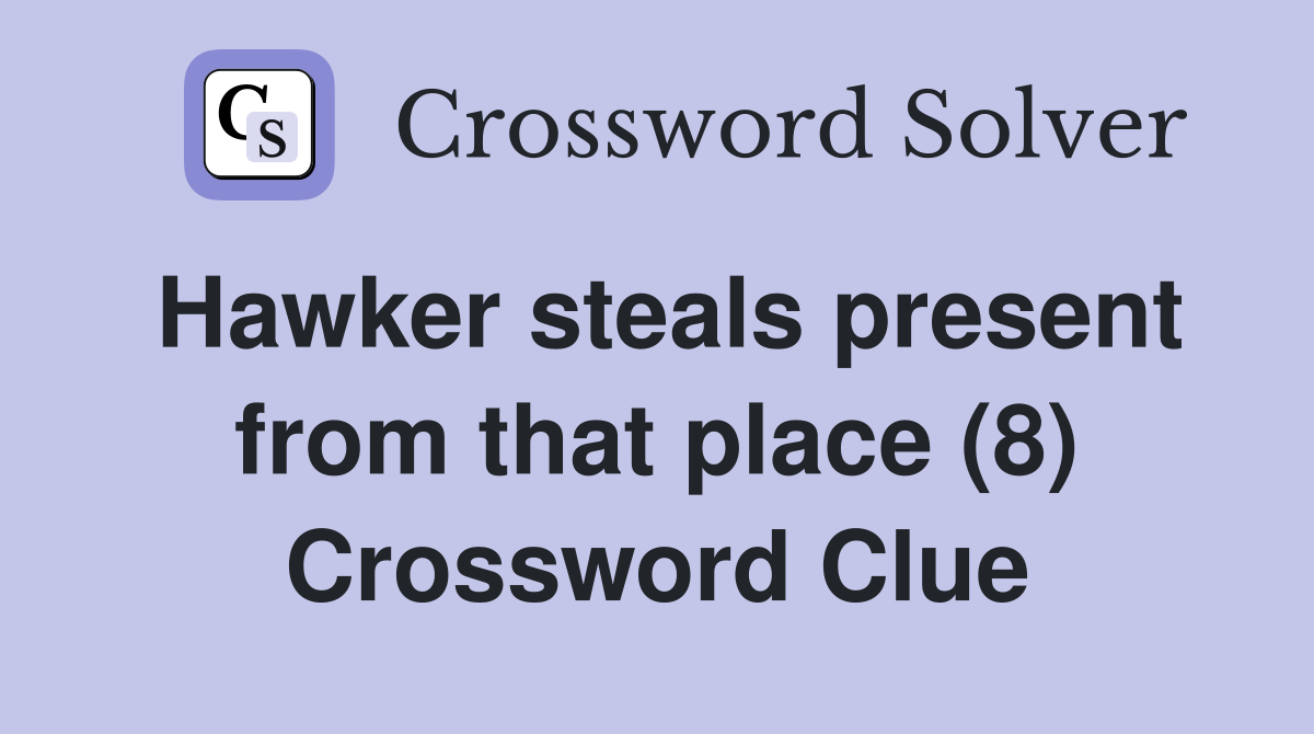 Hawker steals present from that place (8) Crossword Clue