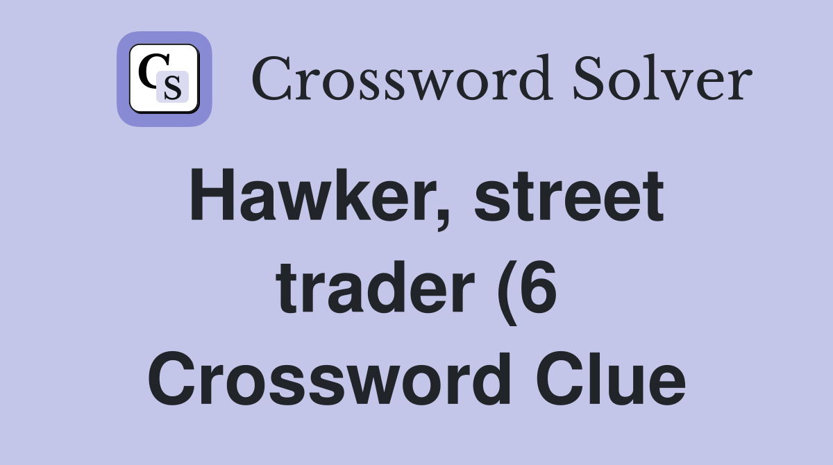 Hawker street trader (6) Crossword Clue Answers Crossword Solver Hawker street trader (6) Crossword Clue Answers Crossword Solver