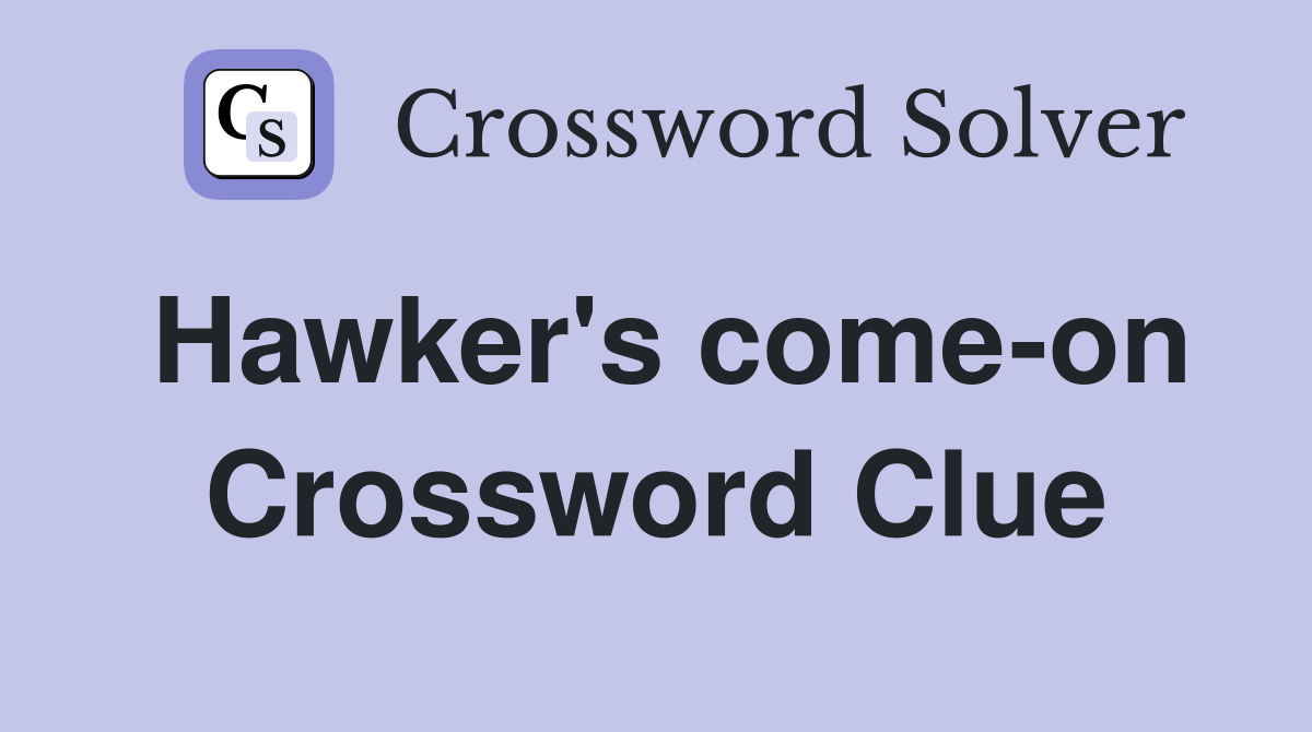 Hawker's come-on Crossword Clue
