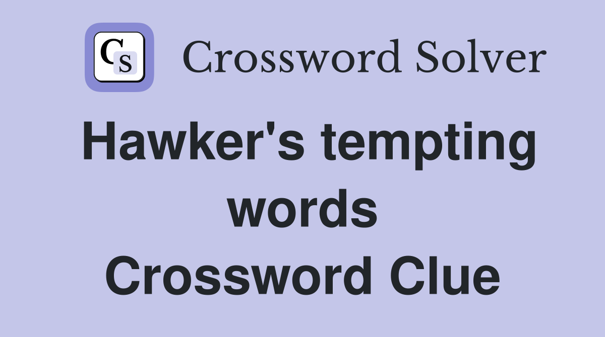 Hawker's tempting words Crossword Clue