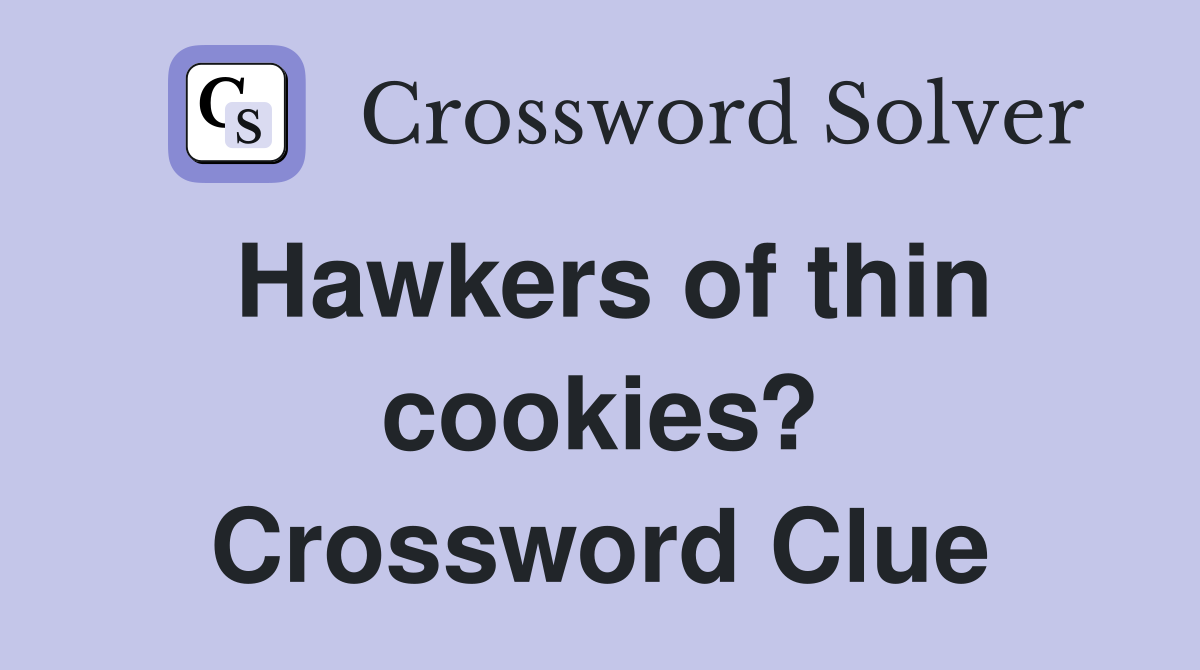 Hawkers of thin cookies? Crossword Clue