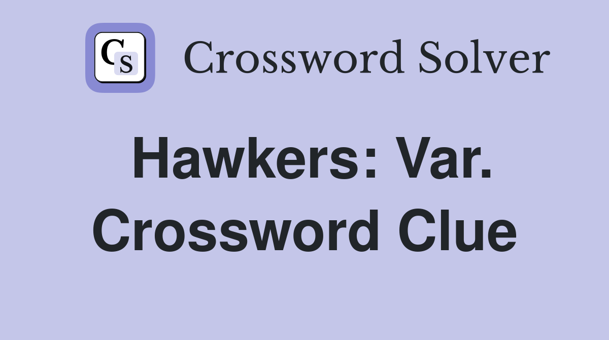 Hawkers: Var. Crossword Clue