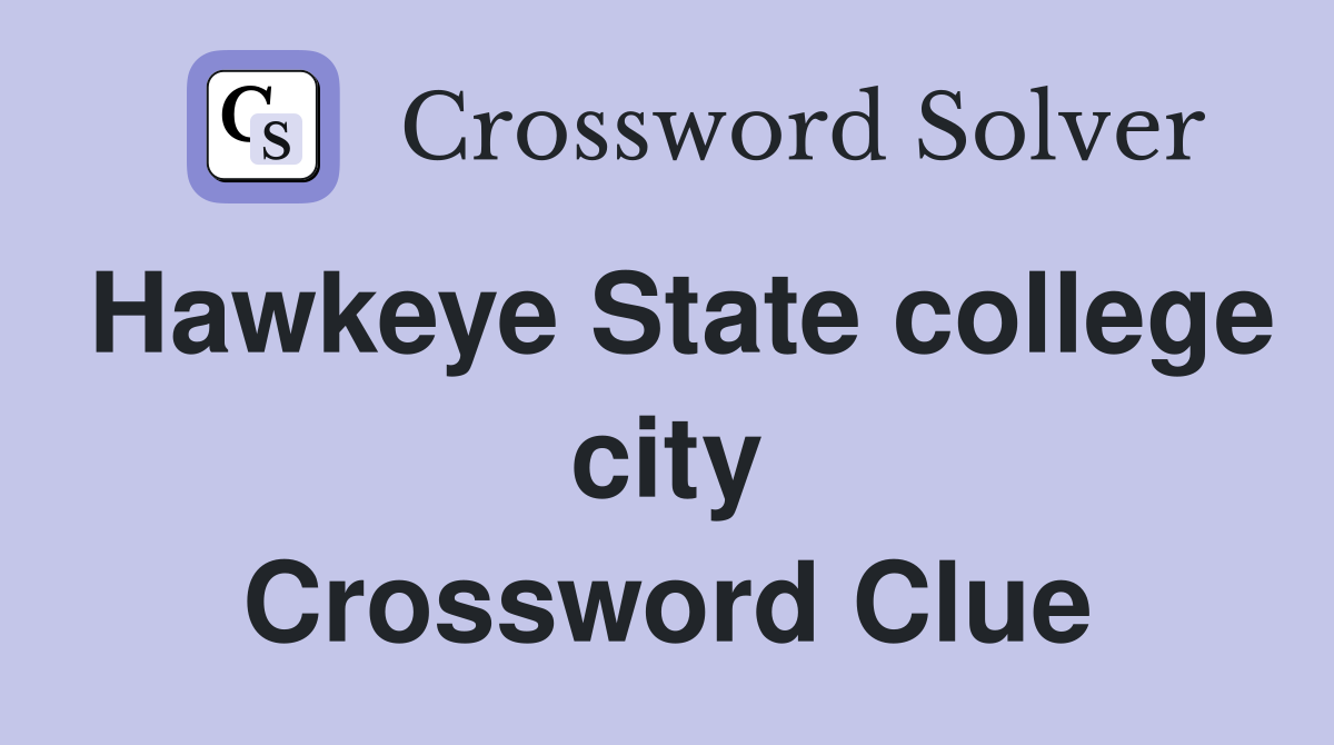 Hawkeye State college city Crossword Clue
