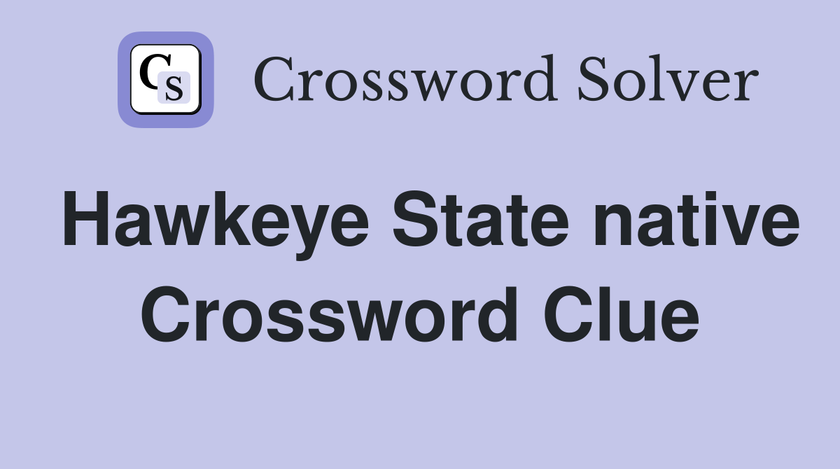 Hawkeye State native Crossword Clue
