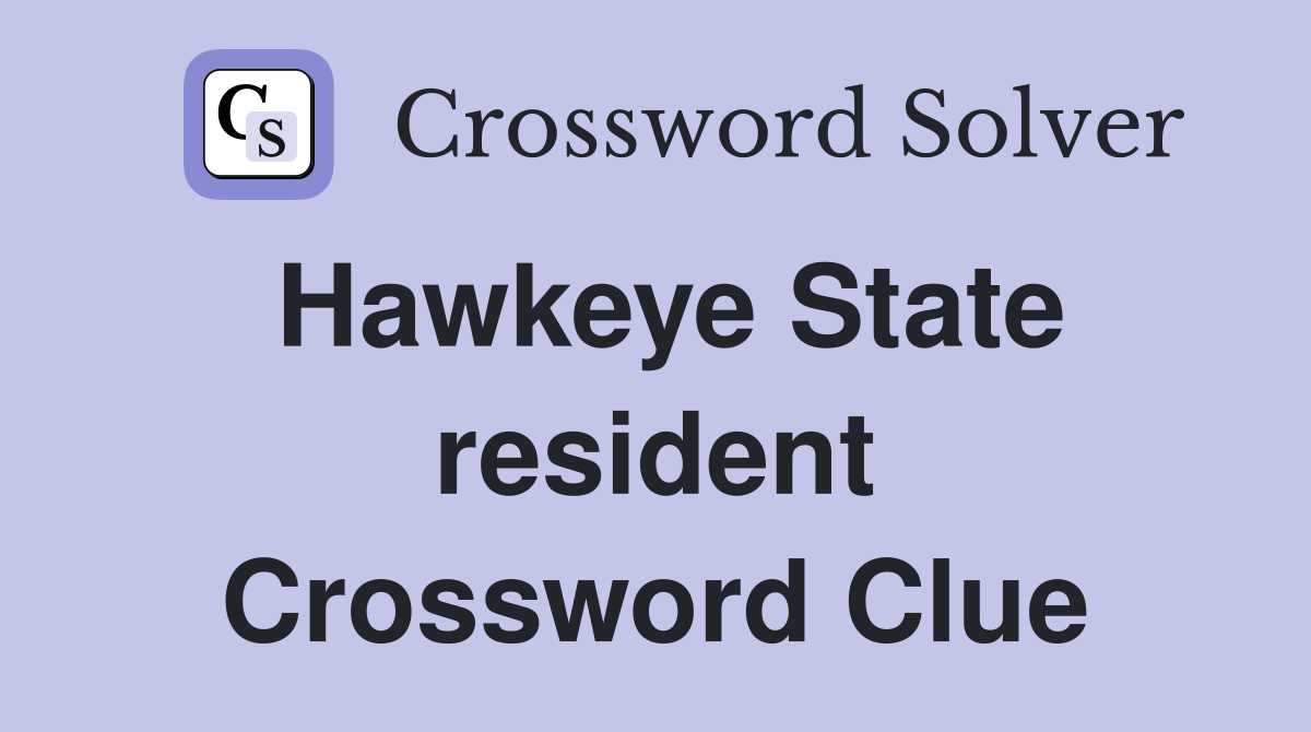 Hawkeye State resident Crossword Clue