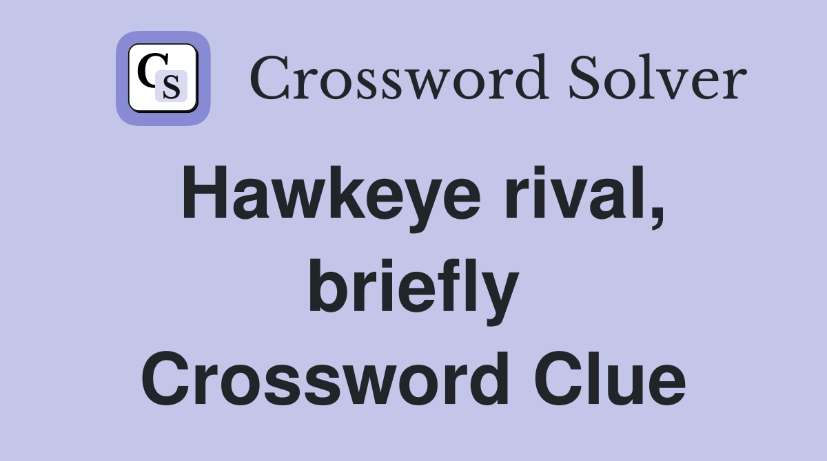 Hawkeye rival, briefly Crossword Clue