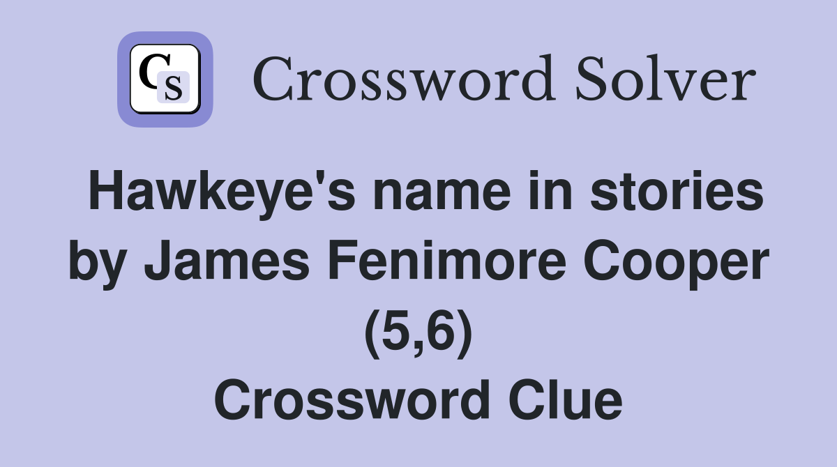 Hawkeye's name in stories by James Fenimore Cooper (5,6) Crossword Clue