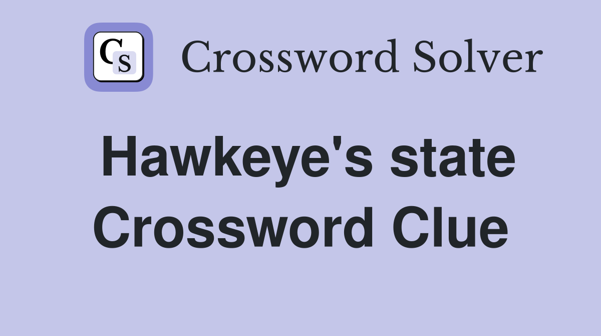 Hawkeye's state Crossword Clue