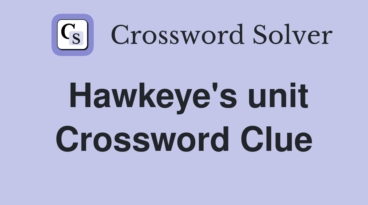 Hawkeye's unit Crossword Clue